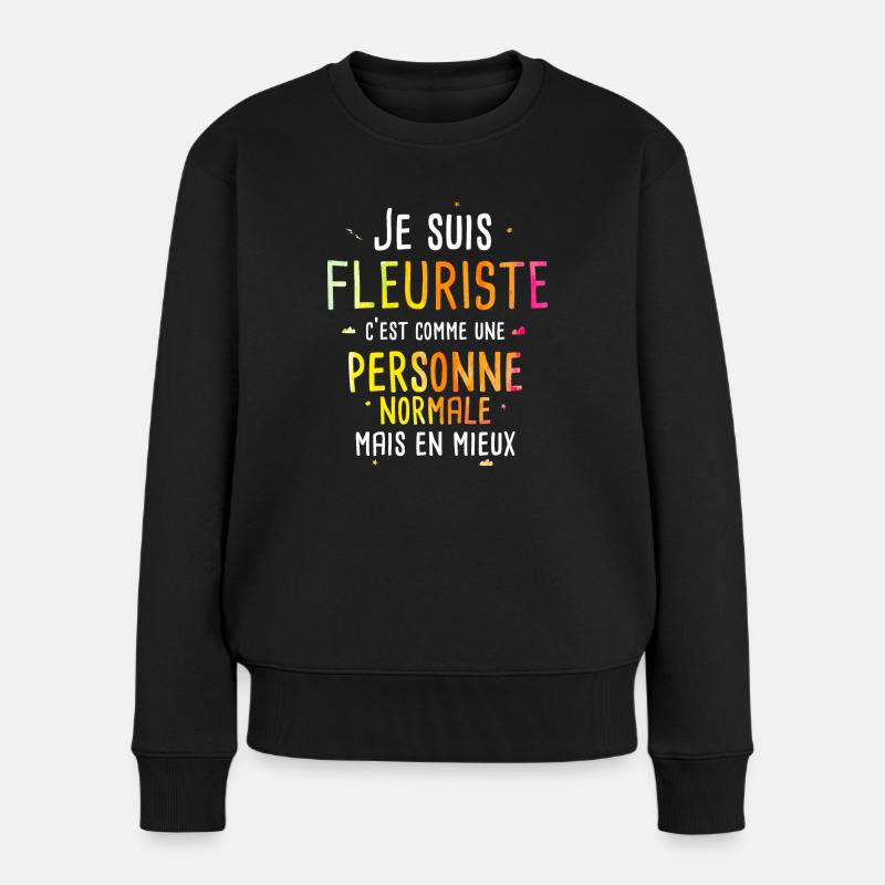 Cadeau Humour Fleuriste / Coloré Drôle Fleur - Pull Premium bio Femme - noir