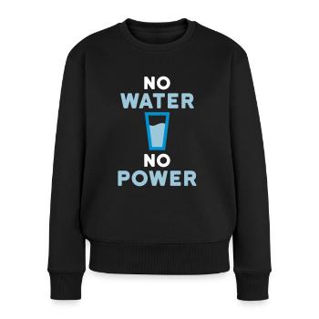 No water no power (Trinkglas mit Wasser) - Frauen Premium Bio Pullover - Schwarz - Vorne - Julia (174cm)