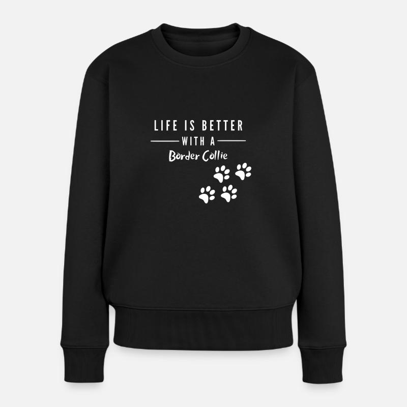 Life is better with a Border Collie - Frauen Premium Bio Pullover - Schwarz