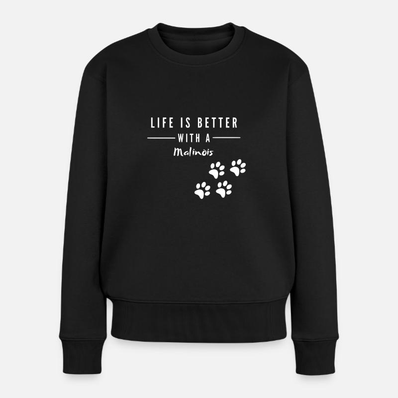 Life is better with a Malinois - Frauen Premium Bio Pullover - Schwarz