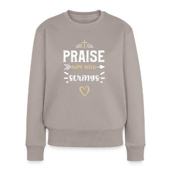Praise him with strings - Jesus - Frauen Premium Bio Pullover - Taupe - Vorne - Julia (174cm)