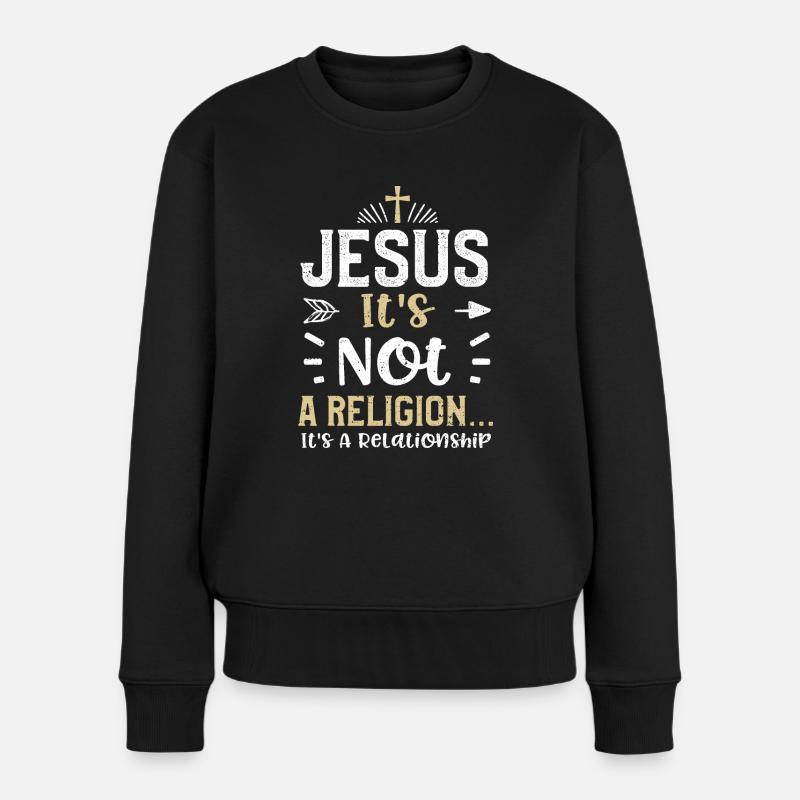 Jesus It's Not A Religion... It'... - Frauen Premium Bio Pullover - Schwarz