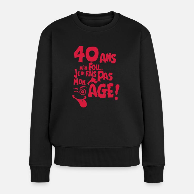 40 ans fais pas mon age anniversaire - Pull Premium bio Femme - noir