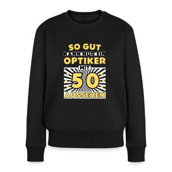 So gut kann nur ein Optiker mit 50 aussehen - Frauen Premium Bio Pullover - Schwarz - Vorne - Julia (174cm)