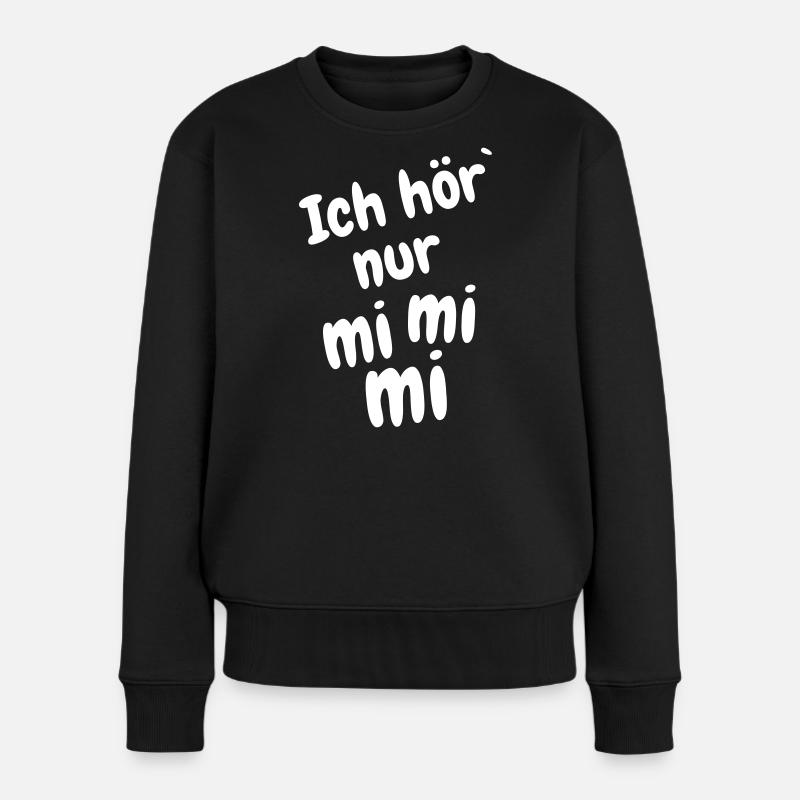 Ich hör` nur mi mi mi - Frauen Premium Bio Pullover - Schwarz