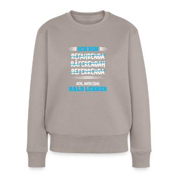 Ich bin bald Lehrer Studium Lehramt Referendar - Frauen Premium Bio Pullover - Taupe - Vorne - Julia (174cm)