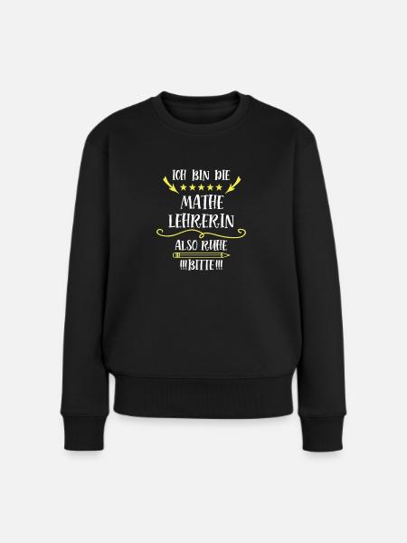 Mathematikerin Spruch Lehrerin Mathelehrerin Mathe - Frauen Premium Bio Pullover - Schwarz