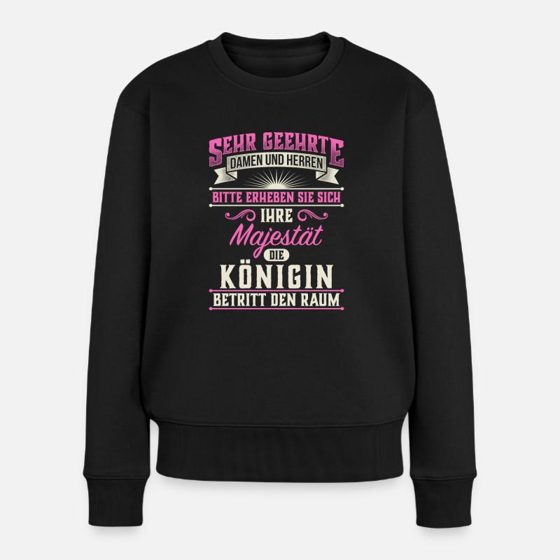 Majestät Königin witzig Humor Geschenk - Frauen Premium Bio Pullover - Schwarz