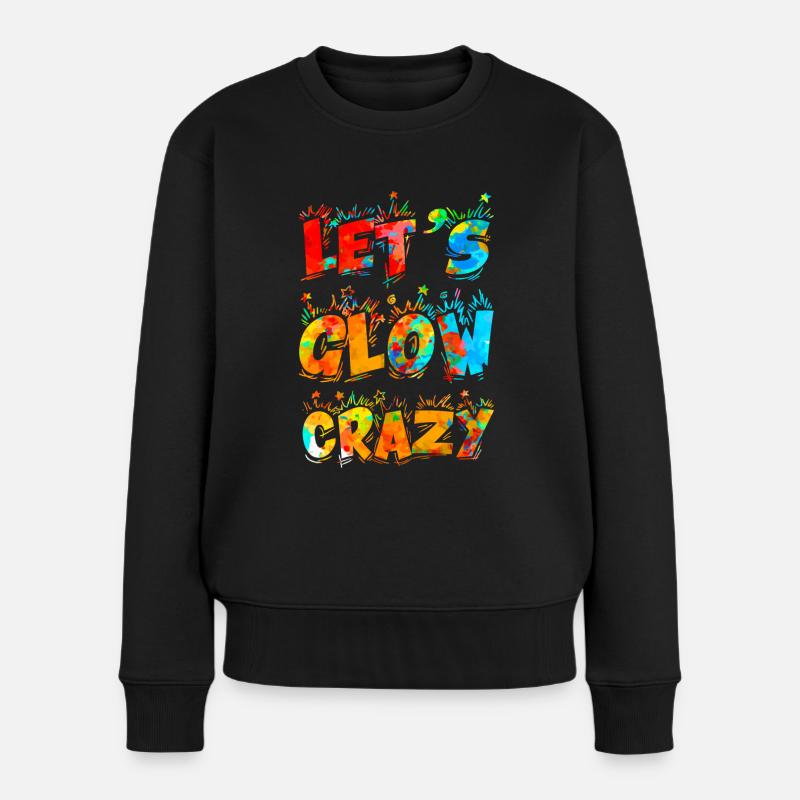 Let Glow Crazy Retro Colorful Quote - Frauen Premium Bio Pullover - Schwarz