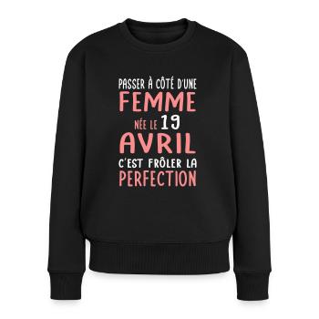 Anniversaire - Née le 19 Avril Frôler perfection - Pull Premium bio Femme - noir - Devant - Julia (174cm)