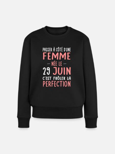 Anniversaire - Née le 29 Juin Frôler perfection - Pull Premium bio Femme - noir