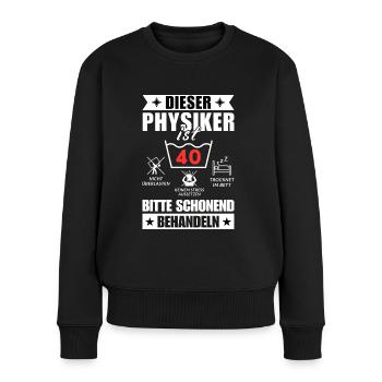 Dieser Physiker ist 40. Schonend behandeln - Frauen Premium Bio Pullover - Schwarz - Vorne - Julia (174cm)