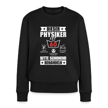 Dieser Physiker ist 60. Schonend behandeln - Frauen Premium Bio Pullover - Schwarz - Vorne - Julia (174cm)
