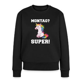 Einhorn - Montag? Super! Genervt Böse - Frauen Premium Bio Pullover - Schwarz - Vorne - Julia (174cm)