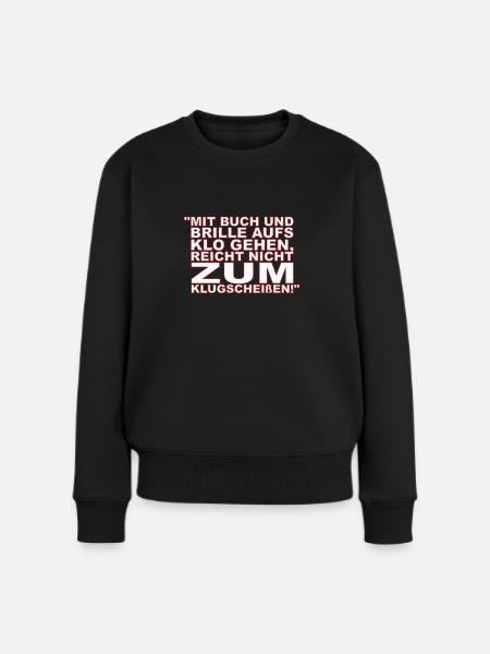 provokante Sprüche lustige Sprüche - Frauen Premium Bio Pullover - Schwarz