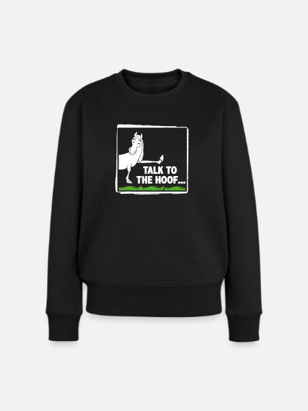 Sprich mit dem Huf - Frauen Premium Bio Pullover - Schwarz