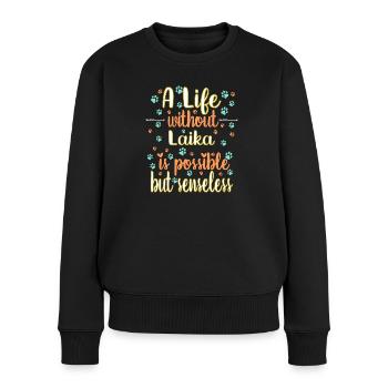Hund Leben ohne Laika möglich aber sinnlos - Frauen Premium Bio Pullover - Schwarz - Vorne - Julia (174cm)