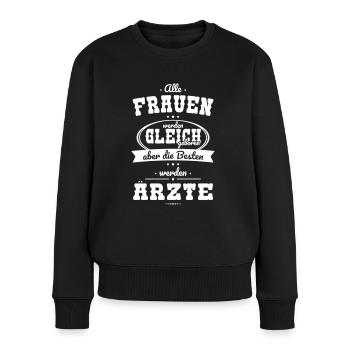 Alle Frauen gleich Besten werden Ärzte - Frauen Premium Bio Pullover - Schwarz - Vorne - Julia (174cm)
