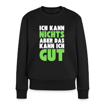 Ich kann NICHTS aber das kann ich GUT - Frauen Premium Bio Pullover - Schwarz - Vorne - Julia (174cm)