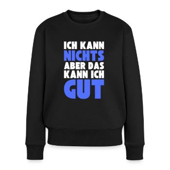 Ich kann NICHTS aber das kann ich GUT - Frauen Premium Bio Pullover - Schwarz - Vorne - Julia (174cm)