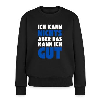 Ich kann NICHTS aber das kann ich GUT - Frauen Premium Bio Pullover - Schwarz - Vorne - Julia (174cm)