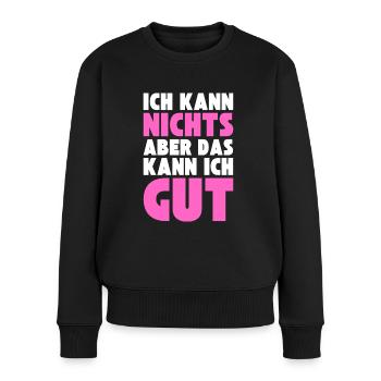 Ich kann NICHTS aber das kann ich GUT - Frauen Premium Bio Pullover - Schwarz - Vorne - Julia (174cm)