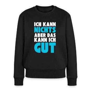 Ich kann NICHTS aber das kann ich GUT - Frauen Premium Bio Pullover - Schwarz - Vorne - Julia (174cm)
