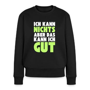 Ich kann NICHTS aber das kann ich GUT - Frauen Premium Bio Pullover - Schwarz - Vorne - Julia (174cm)