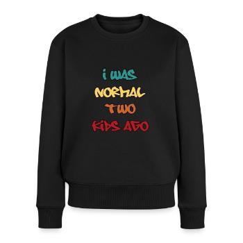 I was normal two kids ago - Frauen Premium Bio Pullover - Schwarz - Vorne - Julia (174cm)