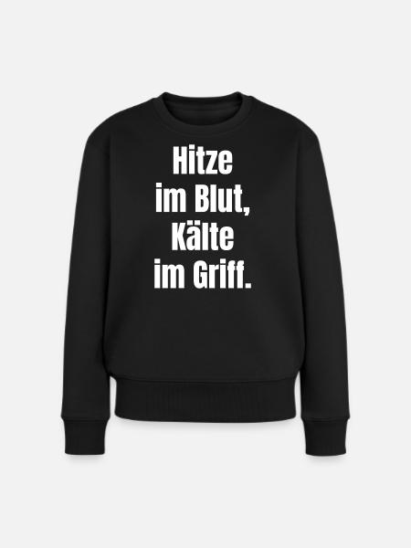 Hitze im Blut, Kälte im Griff. - Frauen Premium Bio Pullover - Schwarz