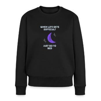 When life gets difficult just go to bed Shirt - Women's Premium Organic Jumper - black - Front - Julia (174cm)