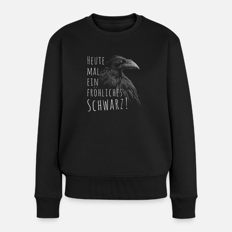 Heute mal ein fröhliches Schwarz Rabe Krähe Gothic - Frauen Premium Bio Pullover - Schwarz