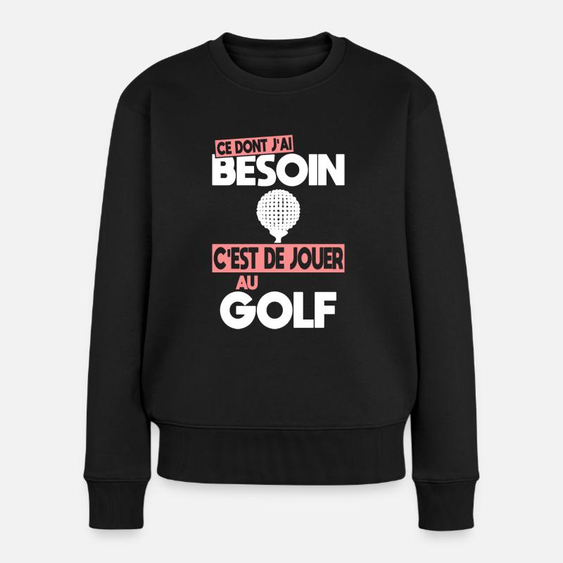Ce dont j'ai besoin c'est de jouer au Golf - Pull Premium bio Femme - noir