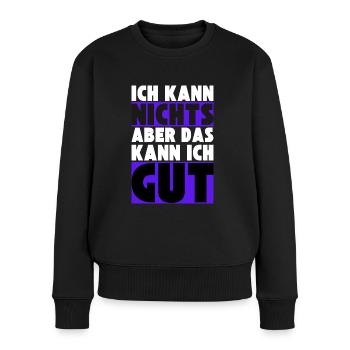 Ich kann NICHTS aber das kann ich GUT - Frauen Premium Bio Pullover - Schwarz - Vorne - Julia (174cm)