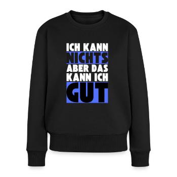 Ich kann NICHTS aber das kann ich GUT - Frauen Premium Bio Pullover - Schwarz - Vorne - Julia (174cm)