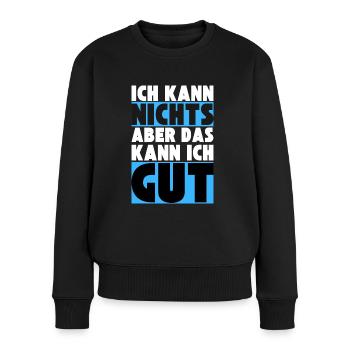 Ich kann NICHTS aber das kann ich GUT - Frauen Premium Bio Pullover - Schwarz - Vorne - Julia (174cm)
