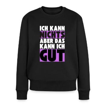 Ich kann NICHTS aber das kann ich GUT - Frauen Premium Bio Pullover - Schwarz - Vorne - Julia (174cm)