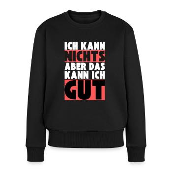 Ich kann NICHTS aber das kann ich GUT - Frauen Premium Bio Pullover - Schwarz - Vorne - Julia (174cm)