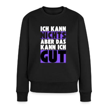 Ich kann NICHTS aber das kann ich GUT - Frauen Premium Bio Pullover - Schwarz - Vorne - Julia (174cm)