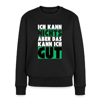 Ich kann NICHTS aber das kann ich GUT - Frauen Premium Bio Pullover - Schwarz - Vorne - Julia (174cm)