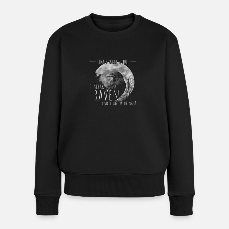 I Speak Raven And I Know Things! Gothic Rabe Krähe - Frauen Premium Bio Pullover - Schwarz