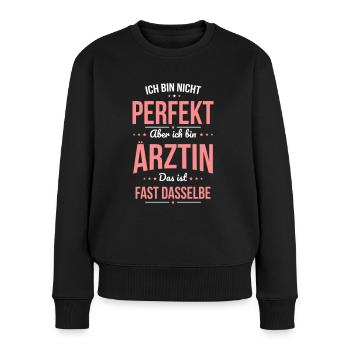 Ich bin nicht perfekt aber ich bin Ärztin - Frauen Premium Bio Pullover - Schwarz - Vorne - Julia (174cm)