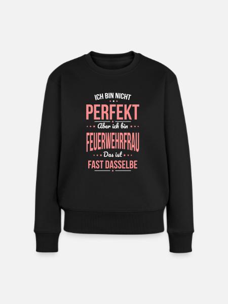Ich bin nicht perfekt aber ich bin Feuerwehrfrau - Frauen Premium Bio Pullover - Schwarz