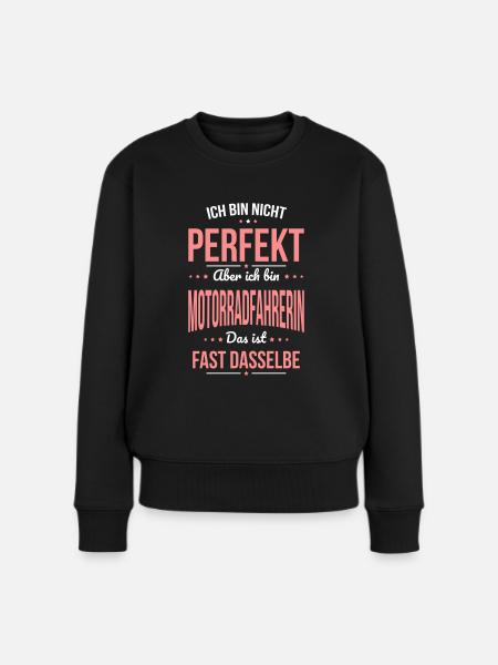 Nicht perfekt aber ich bin Motorradfahrerin - Frauen Premium Bio Pullover - Schwarz