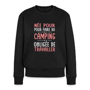 Née pour faire du camping - Obligée de travailler - Pull Premium bio Femme - noir - Devant - Julia (174cm)