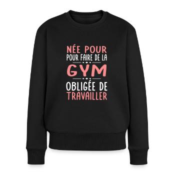 Née pour faire gymnastique Obligée de travailler - Pull Premium bio Femme - noir - Devant - Julia (174cm)