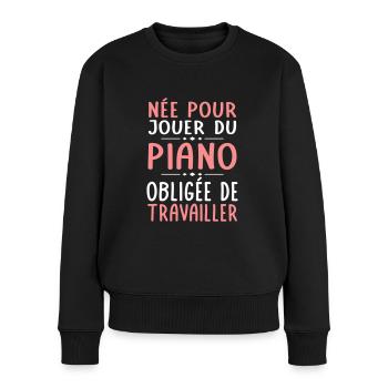 Née pour jouer du piano - Obligée de travailler - Pull Premium bio Femme - noir - Devant - Julia (174cm)