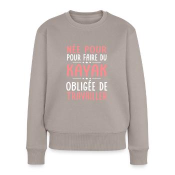 Née pour faire du kayak - Obligée de travailler - Pull Premium bio Femme - taupe - Devant - Julia (174cm)