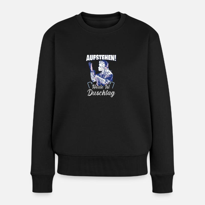 Aufstehen, heute ist Duschtag. - Frauen Premium Bio Pullover - Schwarz