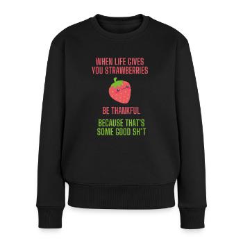 When life gives you strawberries lustiger Spruch - Frauen Premium Bio Pullover - Schwarz - Vorne - Julia (174cm)